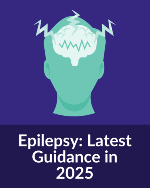 Epilepsy Latest Guidance in 2025